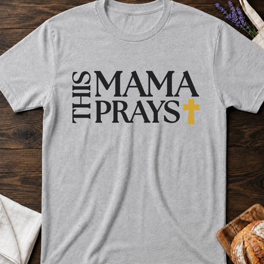 Mama Prays T-Shirt - Christian Mom Faith Shirt