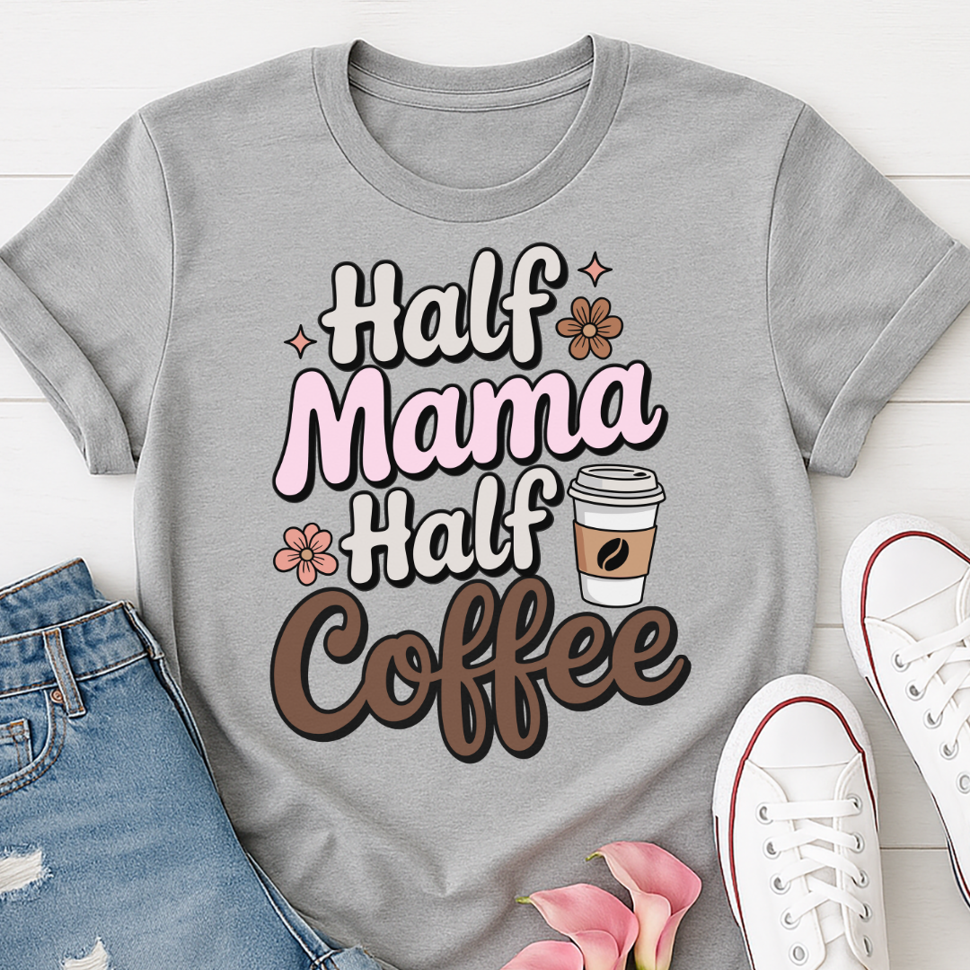 Half Mama Half Coffee T-shirt