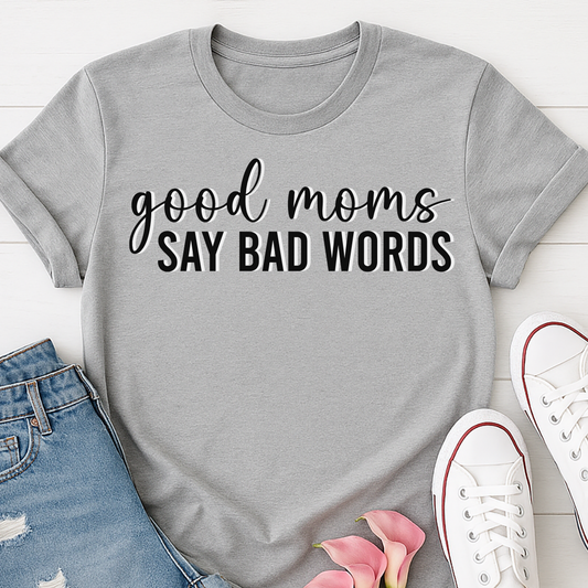 Good Moms Say Bad Words T-shirt