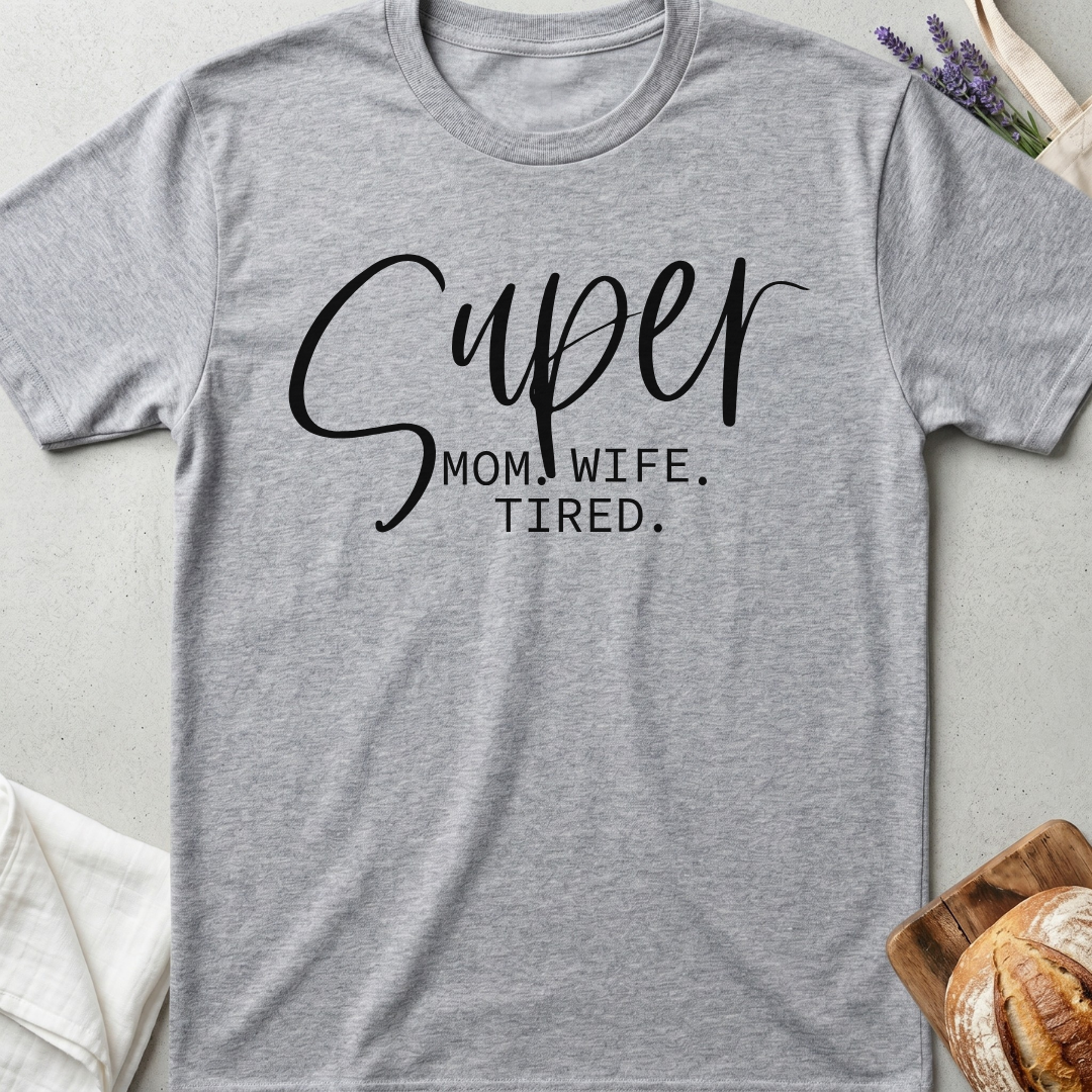 Super Mom Shirt - Funny Tired Mom Life T-shirt