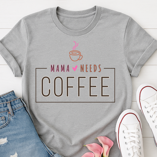 Mama Needs Coffee T-shirt
