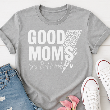 Good Moms Say Bad Words T-shirt