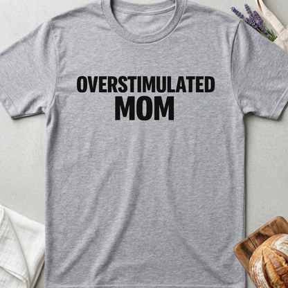Overstimulated Mom Shirt | Funny Relatable Gift for Moms 🩶