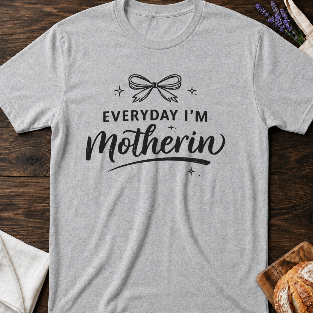 Everyday I’m Motherin Shirt – Cute & Relatable Mom T-Shirt
