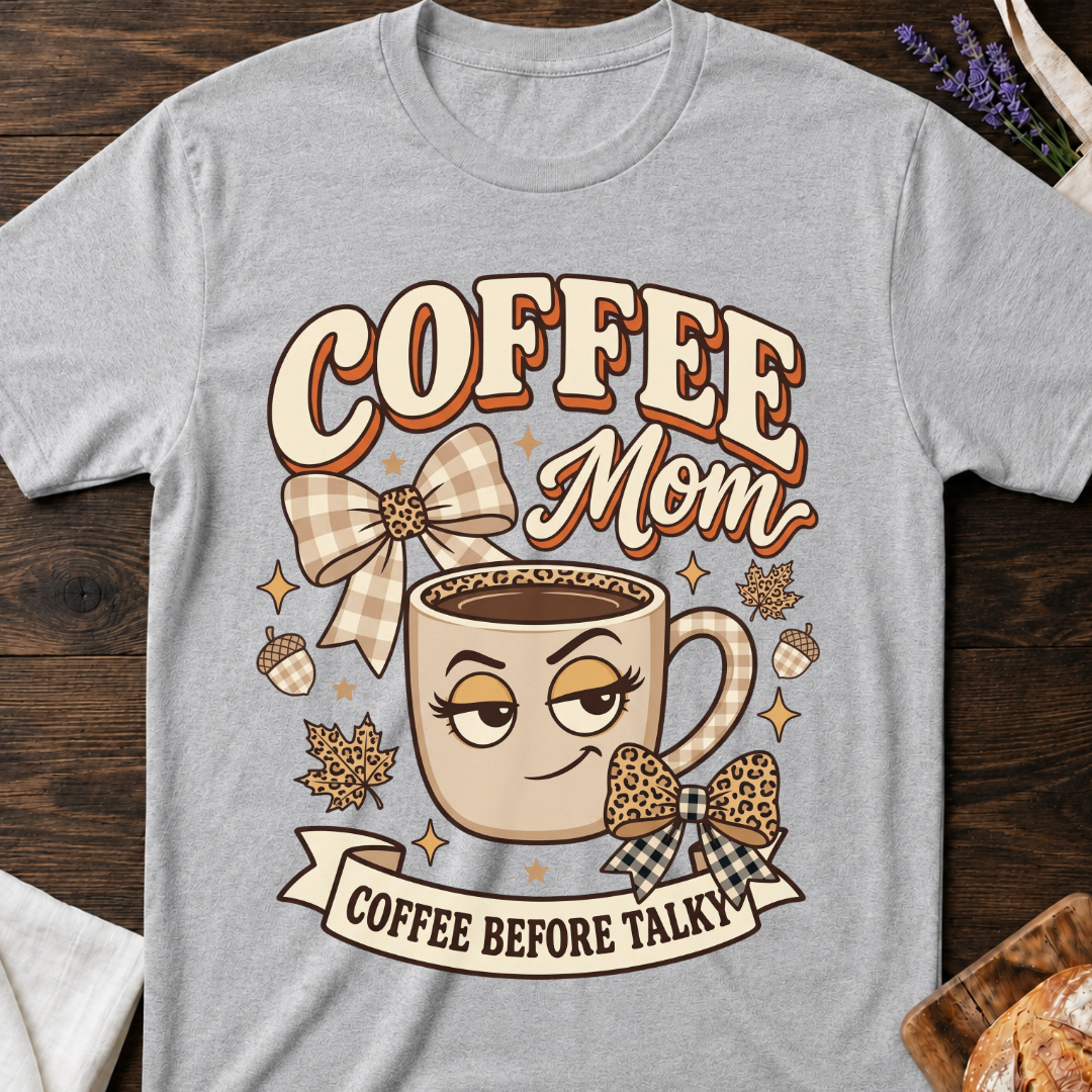 Coffee Mom T-Shirt — Coffee Before Talky Graphic Tee