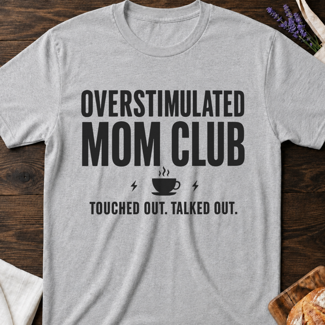 Overstimulated Mom Shirt - Mom Life Tee