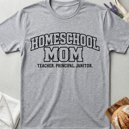 Homeschool Mom T-Shirt | Teacher Principal Janitor Shirt