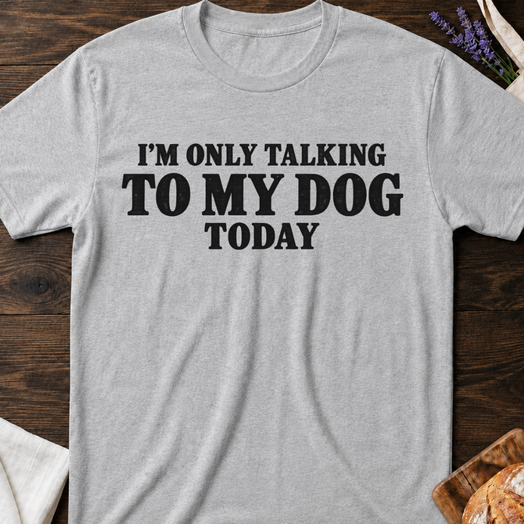 Talking To My Dog T-Shirt