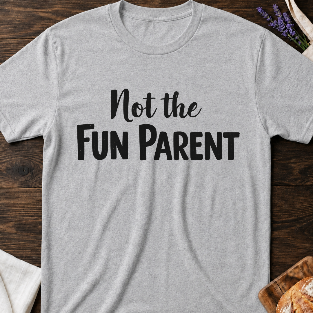 Not The Fun Parent T-shirt | Funne Parenting Tee