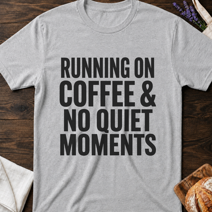 Running On Coffee & No Quiet Moments Shirt