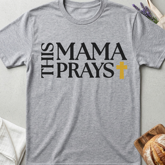 Mama Prays T-Shirt - Christian Mom Faith Shirt