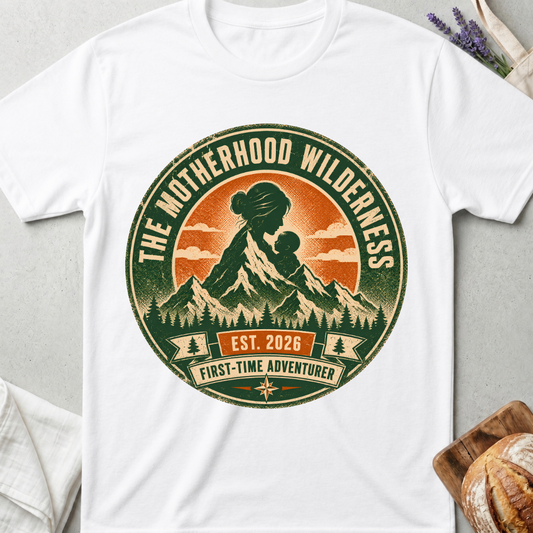 The Motherhood Wilderness Shirt – First Time Mom Adventure Tee