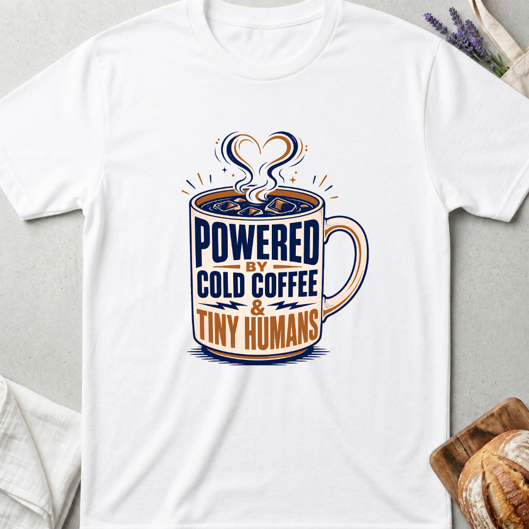 Powered by Cold Coffee and Tiny Humans T-Shirt