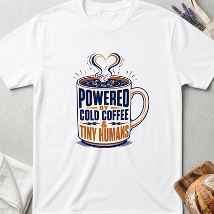 Powered by Cold Coffee and Tiny Humans T-Shirt