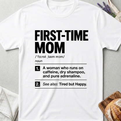 First-Time Mom Definition Shirt – Funny New Mom Tee