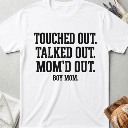 Boy Mom Shirt | Touched Out Talked Out Mom'd Out T-Shirt