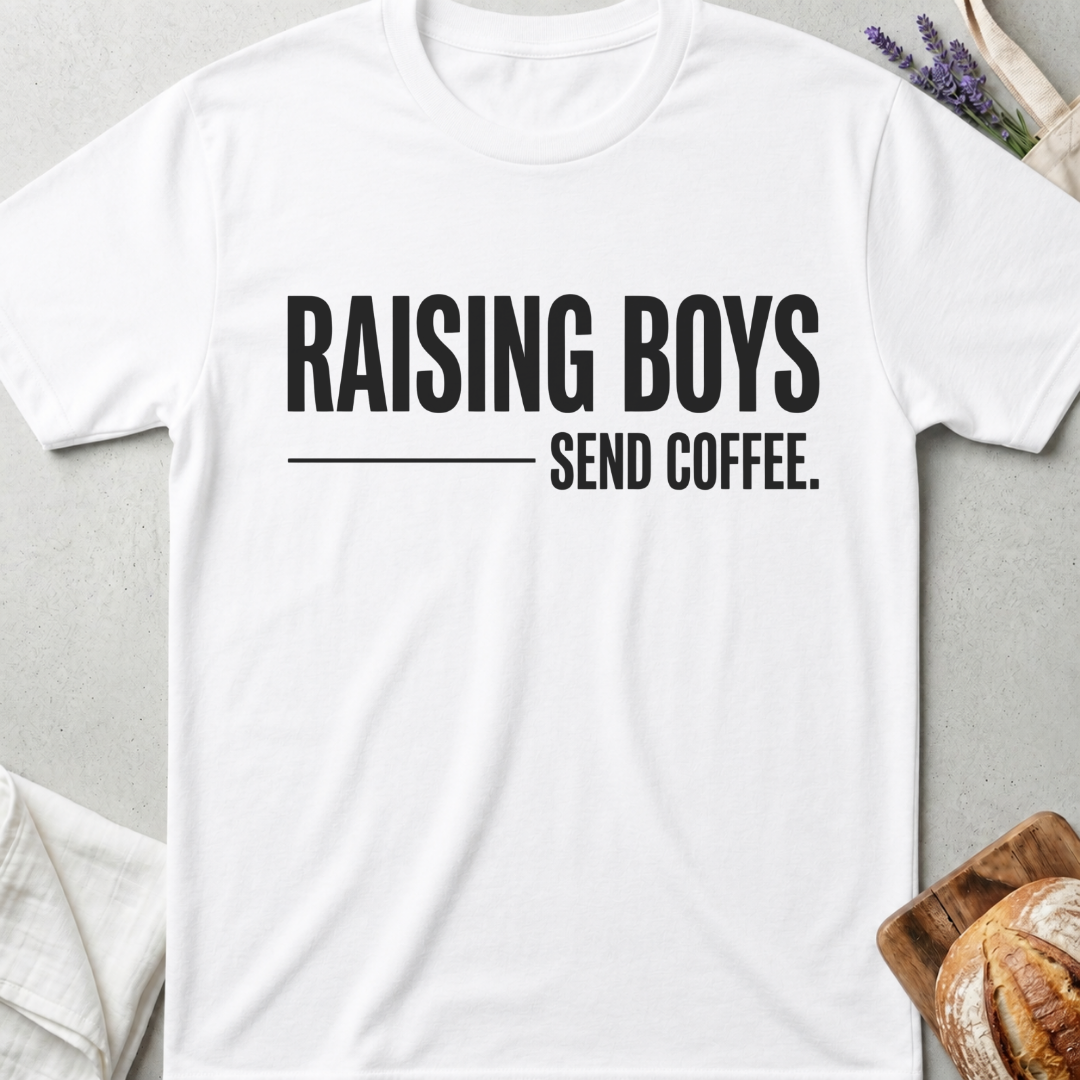 Raising Boys Send Coffee T-Shirt | Funny Boy Mom Shirt