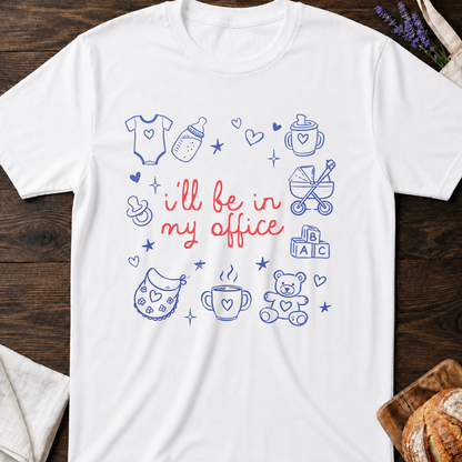 I’ll Be In My Office Shirt - Mom Life T-Shitt