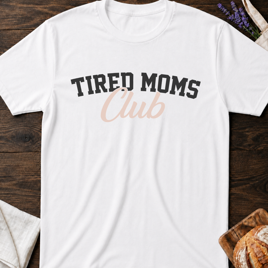 Tired Moms Club Shirt – Funny Relatable Mom Life Tee