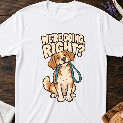 We’re Going Right? Funny Dog T-Shirt