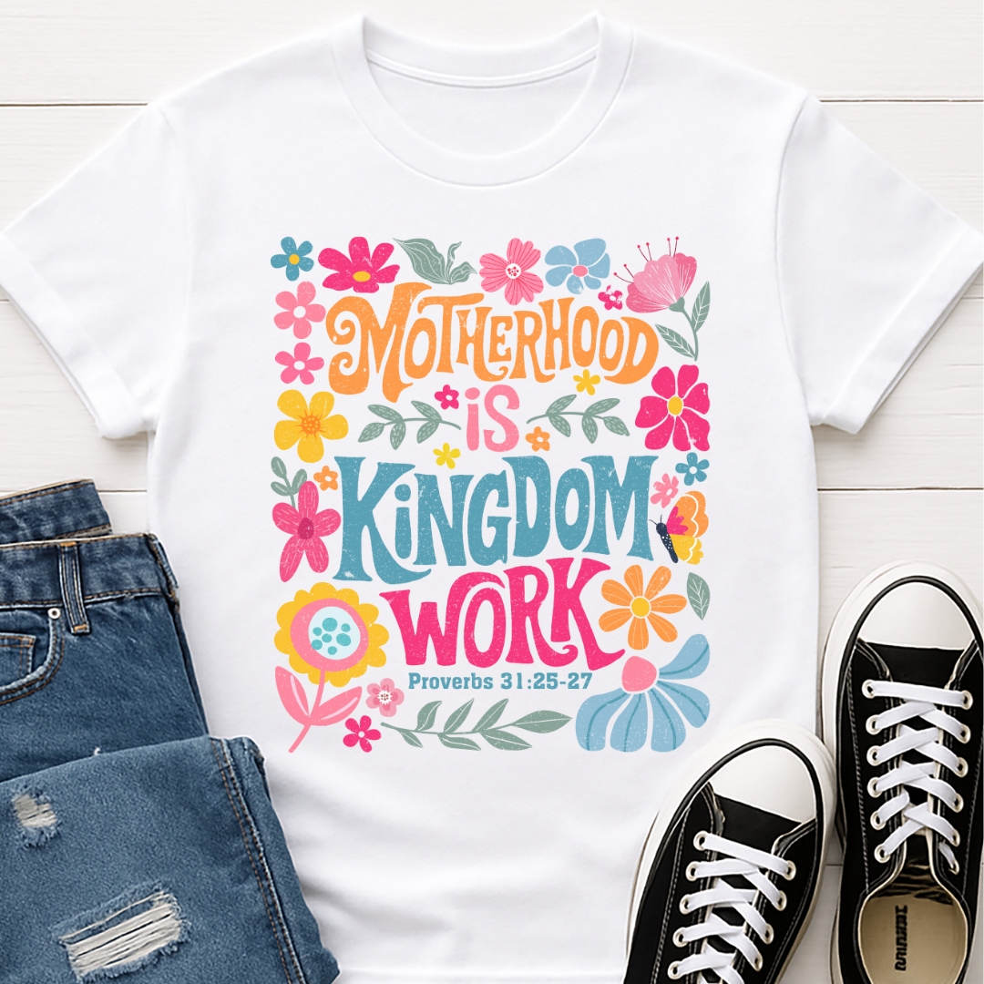 Motherhood Is Kingdom Work T-shirt