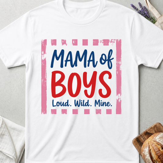 Mama of Boys Loud Wild Mine T-shirt