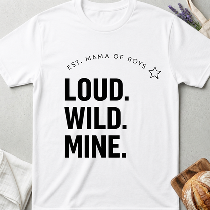Mama of Boys Loud Wild Mine T-Shirt