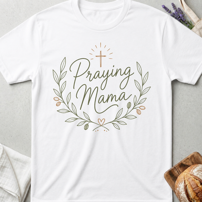 Praying Mama T-Shirt | Faith Based Christian Mom Shirt