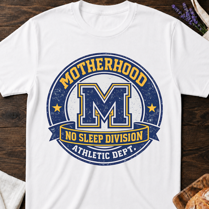 Motherhood No Sleep Division T-Shirt