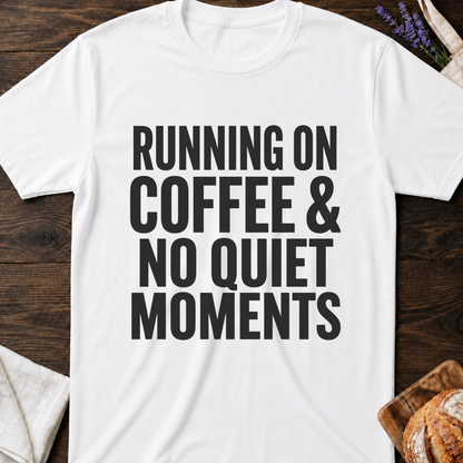 Running On Coffee & No Quiet Moments Shirt