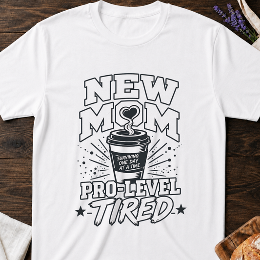 New Mom Pro Level Tired T-Shirt
