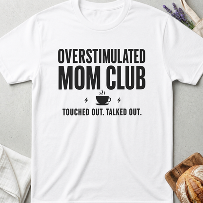 Overstimulated Mom Shirt - Mom Life Tee