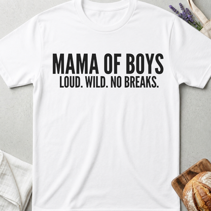 Mama of Boys Shirt – Loud Wild No Breaks Tee