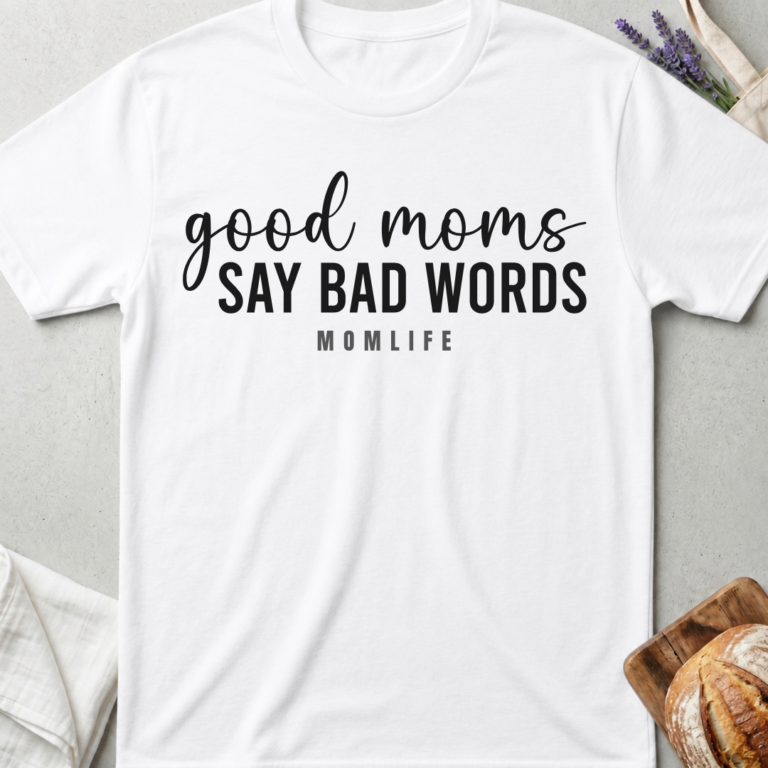 Good Moms Say Bad Words Tee
