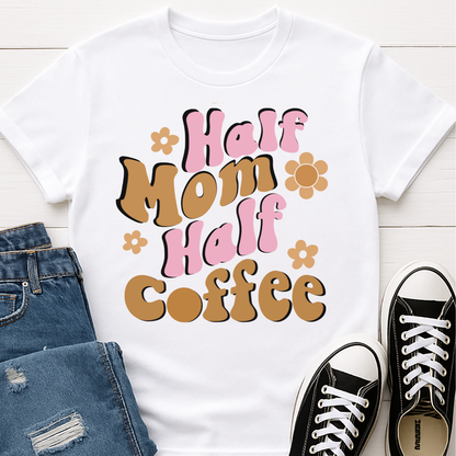 Half Mom Half Coffee T-shirt