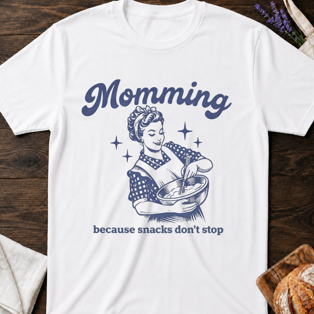 Momming Because Snacks Don't Stop T-Shirt - Funny Mom Life Shirt