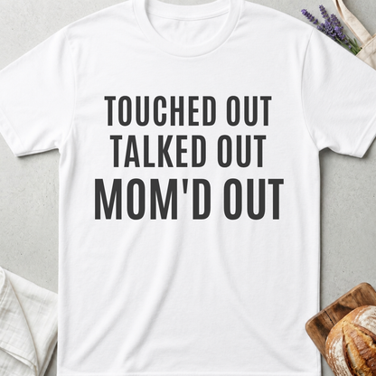 Overstimulated Mom T-shirt | Touched Out Mom'd Out Tee
