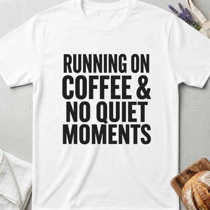Running On Coffee & No Quiet Moments Shirt