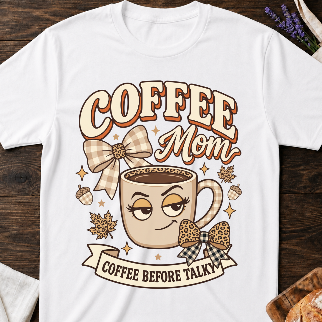 Coffee Mom T-Shirt — Coffee Before Talky Graphic Tee