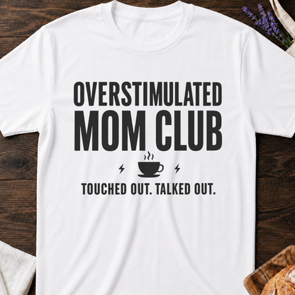 Overstimulated Mom Shirt - Mom Life Tee