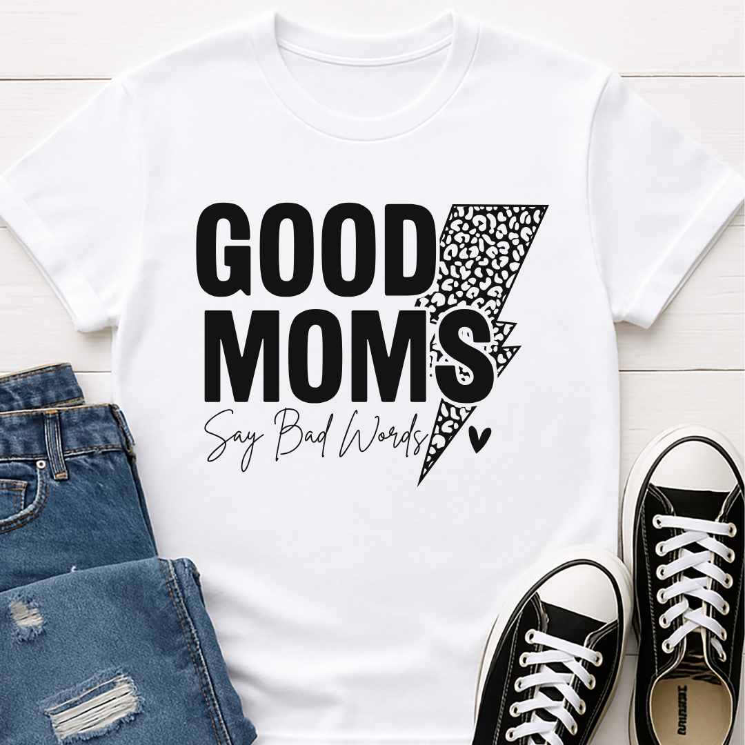 Good Moms Say Bad Words T-shirt