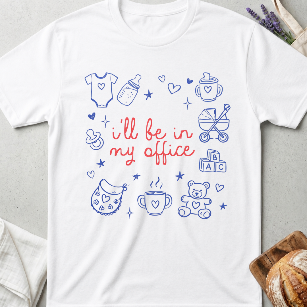 I’ll Be In My Office Shirt - Mom Life T-Shitt