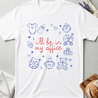 I’ll Be In My Office Shirt - Mom Life T-Shitt