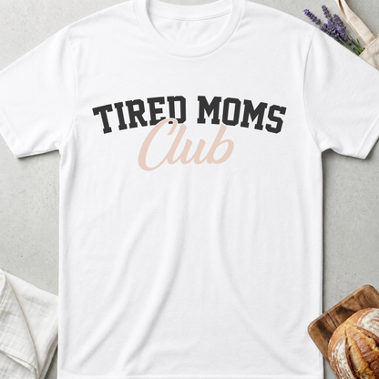 Tired Moms Club Shirt – Funny Relatable Mom Life Tee