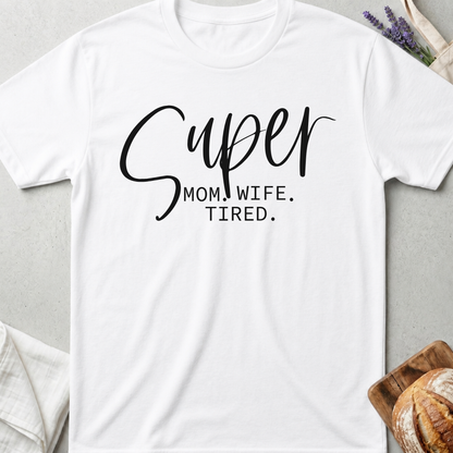 Super Mom Shirt - Funny Tired Mom Life T-shirt
