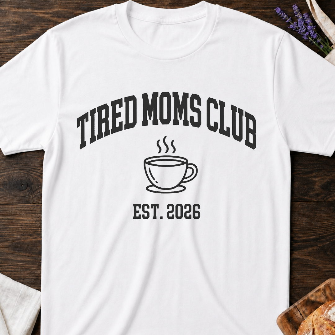 Tired Moms Club T-Shirt