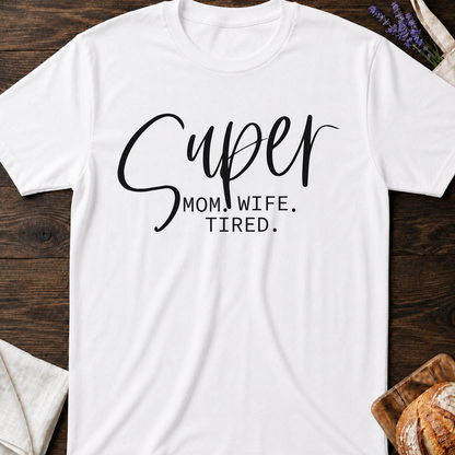 Super Mom Shirt - Funny Tired Mom Life T-shirt