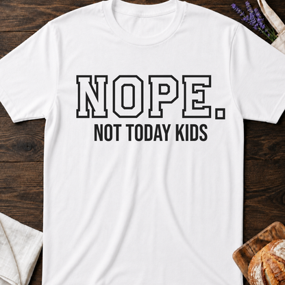 Nope Not Today Kids T-Shirt - Funny Mom Life Quote Tee - Sarcastic Motherhood Tee