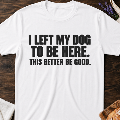 Left My Dog T-Shirt