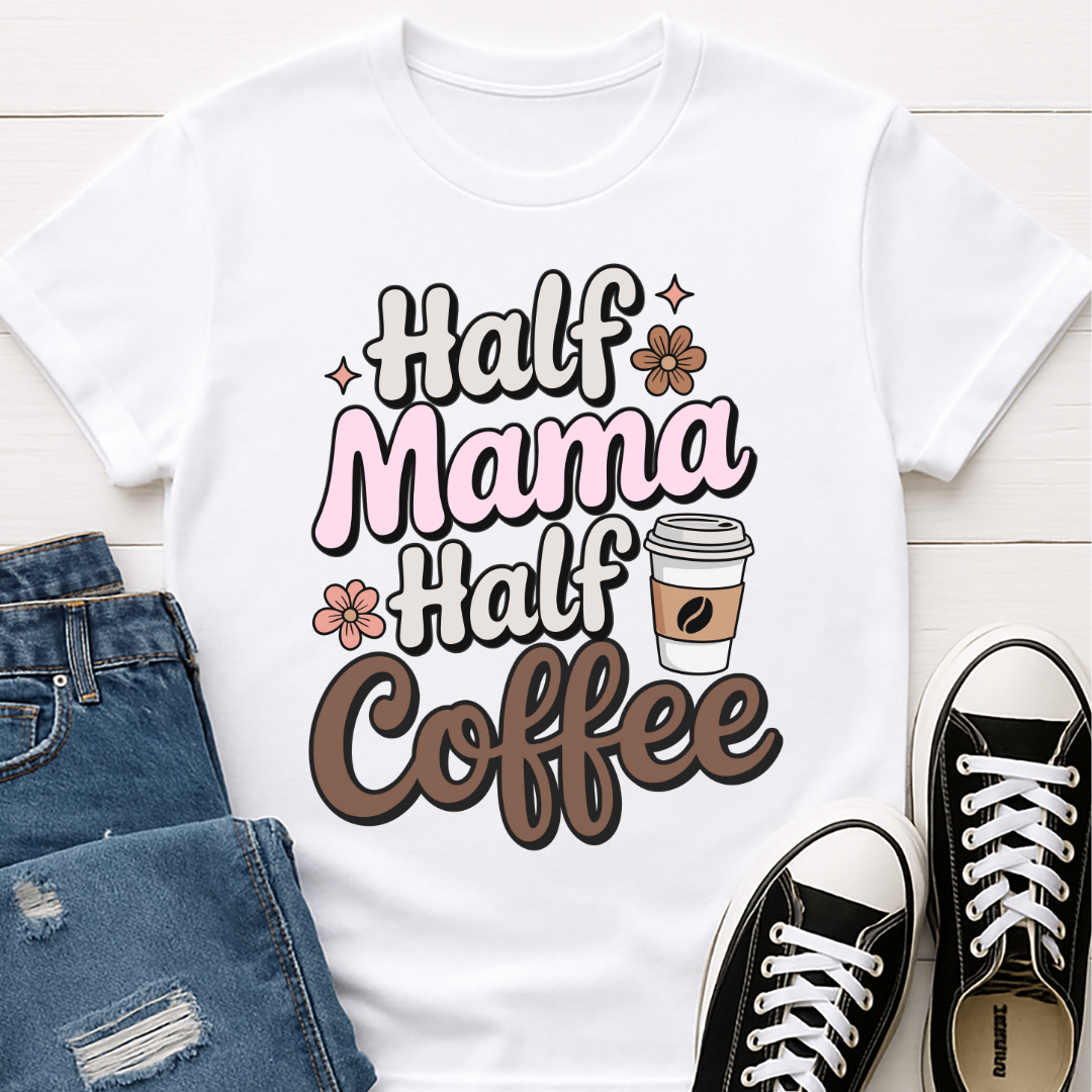 Half Mama Half Coffee T-shirt